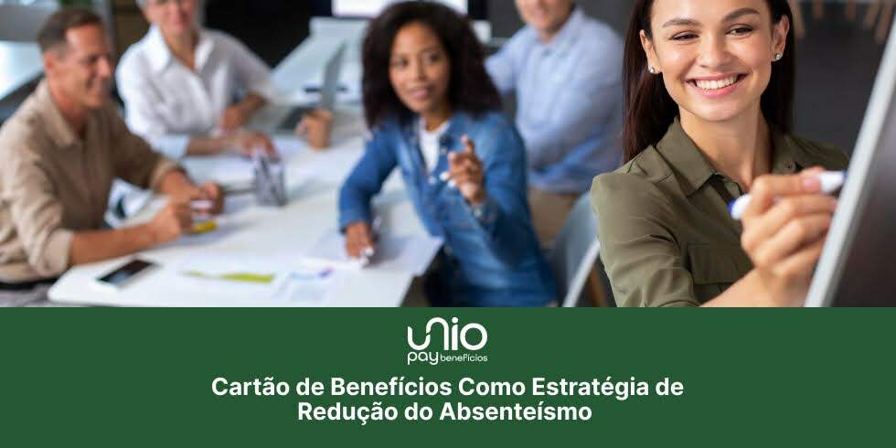 Cartão de Benefícios Como Estratégia de Redução do Absenteísmo 