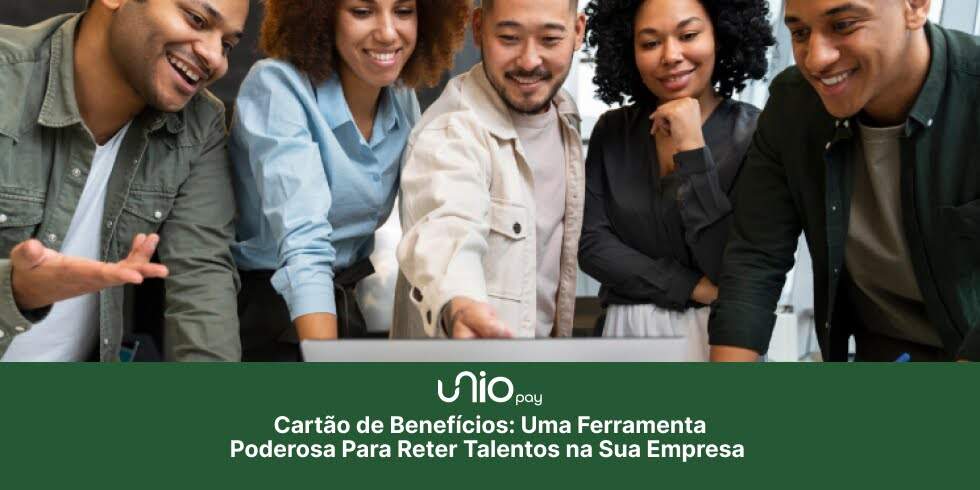 Cartão de Benefícios: Uma Ferramenta Poderosa Para Reter Talentos na Sua Empresa 