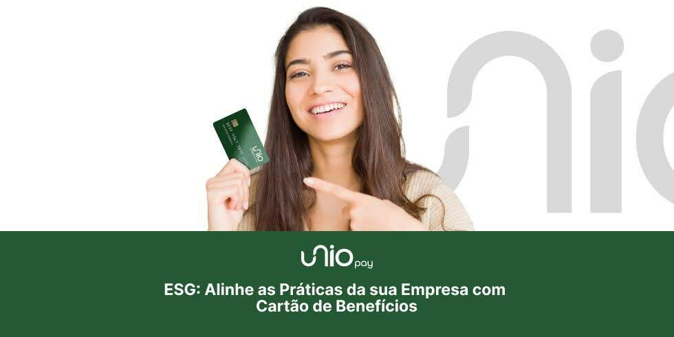 ESG: Alinhe as Práticas da sua Empresa com Cartão de Benefícios