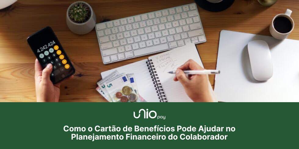 Como o Cartão de Benefícios Pode Ajudar no Planejamento Financeiro do Colaborador