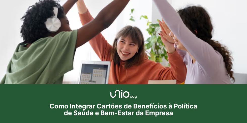 Como Integrar Cartões de Benefícios à Política de Saúde e Bem-Estar da Empresa